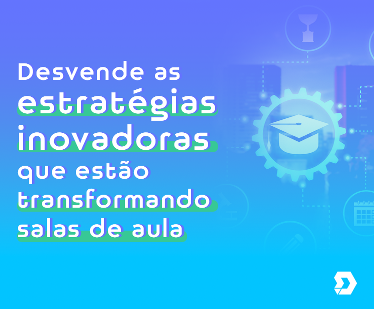 Desvende as estratégias inovadoras que estão transformando salas de aula