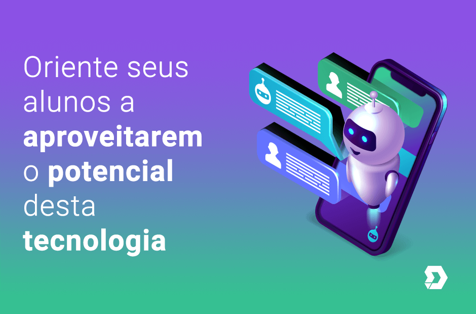 Oriente seus alunos a aproveitarem o potencial desta tecnologia