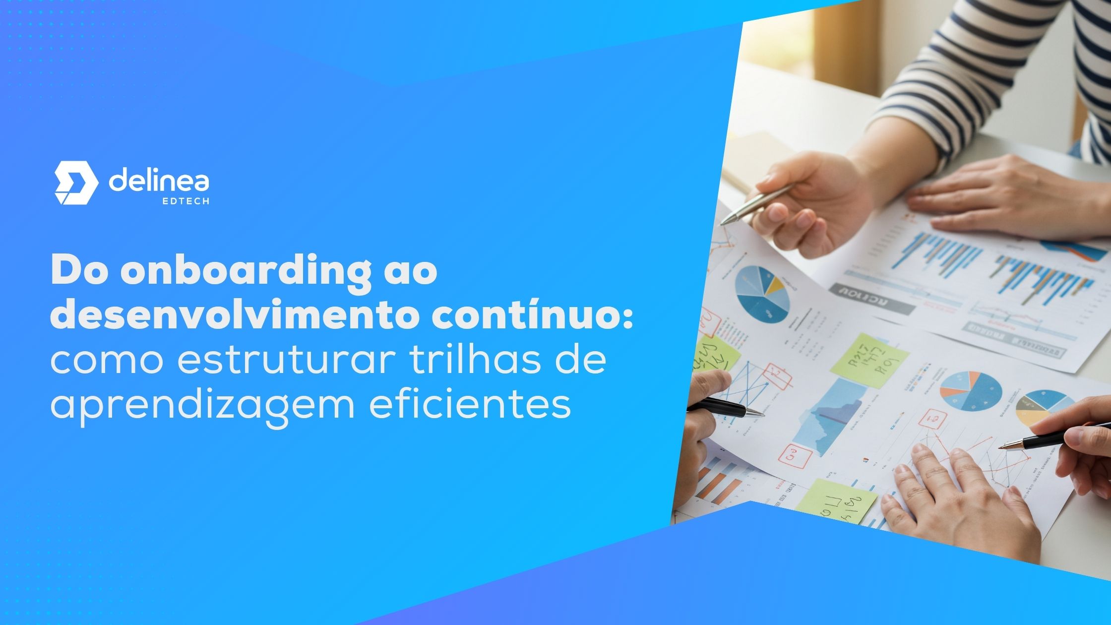 do onboarding ao desenvolvimento contínuo: como criar trilhas de aprendizagem