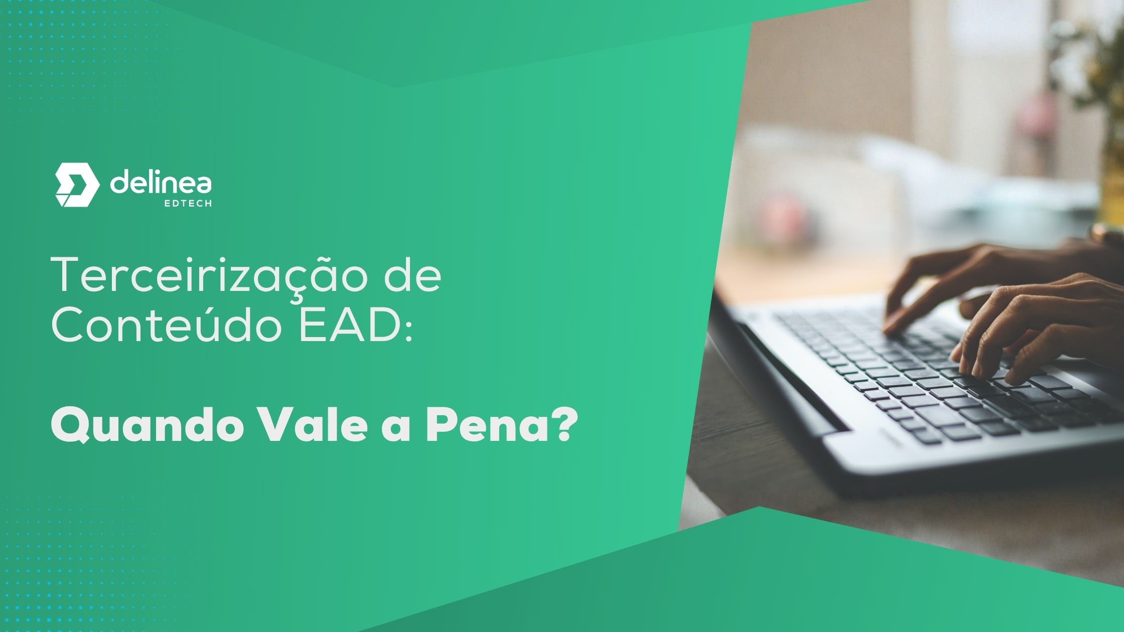 Terceirização de Conteúdo EAD: Quando Vale a Pena?
